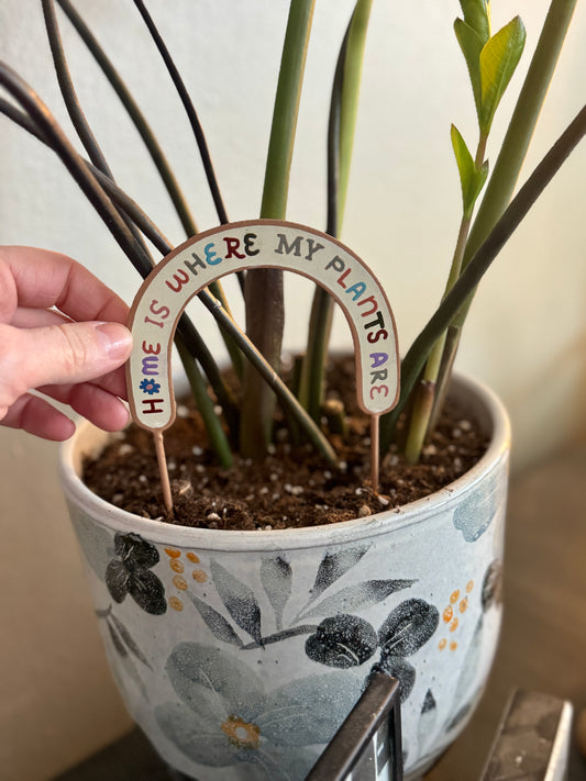 Home Is Where My Plants Are Stick
